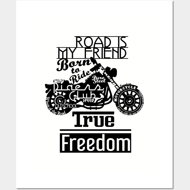 True Freedom - Road is my friend Motorbike - black on white Wall Art by XOOXOO